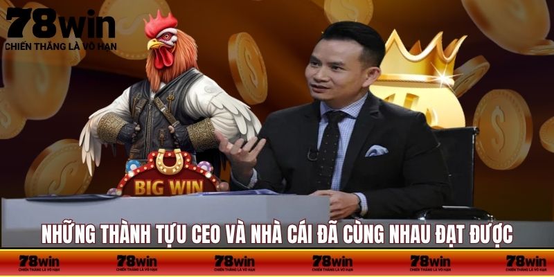 Những thành tựu CEO và nhà cái đã cùng nhau đạt được