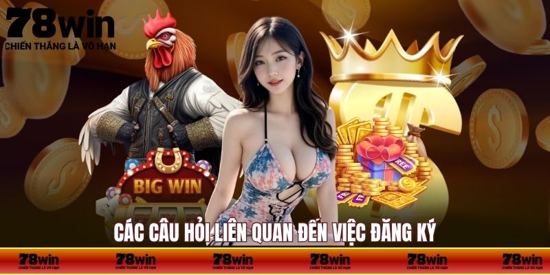 Các câu hỏi liên quan đến việc đăng ký tại nền tảng